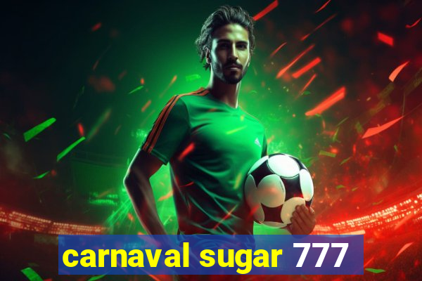 carnaval sugar 777